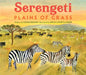 Serengeti: Plains of Grass by Leslie Bulion
