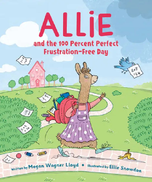 Allie and the 100 Percent Perfect, Frustration-Free Day! by Megan Wagner Lloyd, Ellie Snowdon
