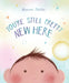 You're Still Pretty New Here by Mariyka Foster, Mariyka Foster