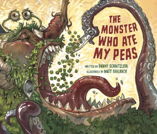 The Monster Who Ate My Peas by Danny Schnitzlein, Matt Faulkner