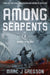 Among Serpents by Marc J. Gregson
