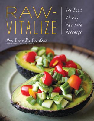 Raw-Vitalize: The Easy, 21-Day Raw Food Recharge by Mimi Kirk