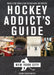 Hockey Addict's Guide New York City: Where to Eat, Drink & Play the Only Game That Matters by Evan Gubernick