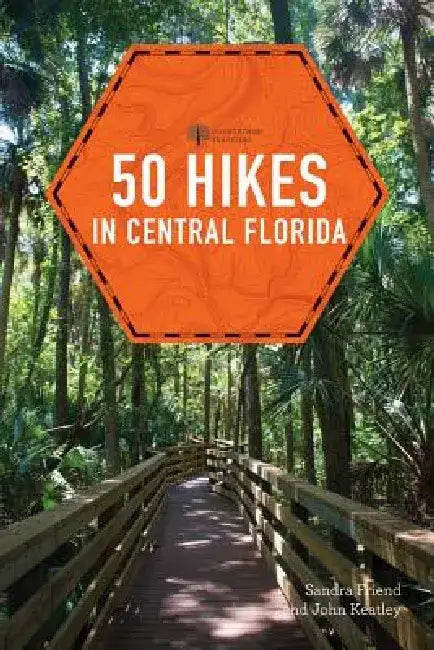 50 Hikes in Central Florida by Sandra Friend