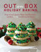 Out of the Box Holiday Baking: Gingerbread Cupcakes, Peppermint Cheesecake, and More Festive Semi-Homemade Sweets by Hayley Parker