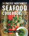 The Pacific Northwest Seafood Cookbook: Salmon, Crab, Oysters, and More by Naomi Tomky