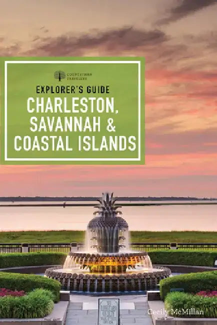 Explorer's Guide Charleston, Savannah & Coastal Islands by Cecily McMillan