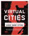 Virtual Cities: An Atlas & Exploration of Video Game Cities by Konstantinos Dimopoulos