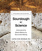 Sourdough Science: Understanding Bread Making for Successful Baking by Karyn Lnn Newman