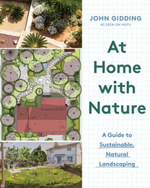 At Home, with Nature: A Guide to Sustainable, Natural Landscaping by John Gidding