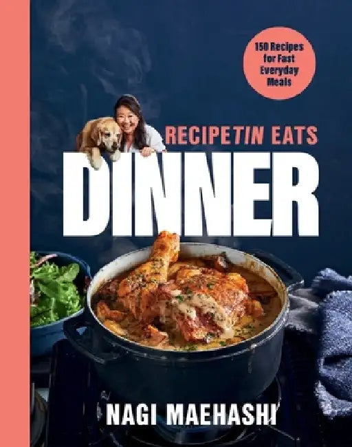 Recipetin Eats Dinner: 150 Recipes for Fast, Everyday Meals by Nagi Maehashi