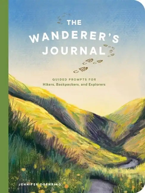 The Wanderer's Journal: Guided Prompts for Hikers, Backpackers, and Explorers by Jennifer Doehring
