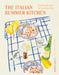 The Italian Summer Kitchen: Timeless Recipes for La Dolce Vita by Cathy Whims