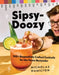 Sipsy-Doozy: 100+ Respectfully Crafted Cocktails for the Home Bartender by Nicholas Hamilton