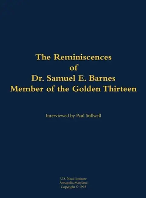 Reminiscences of Dr. Samuel E. Barnes, Member of the Golden Thirteen by Samuel E. Barnes