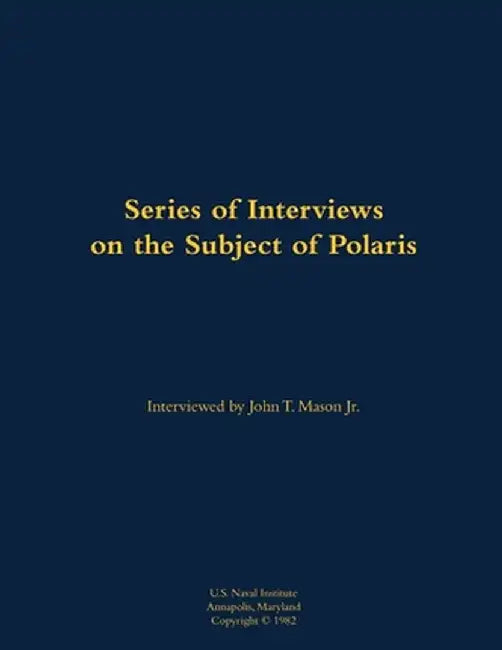 A Series of Interviews on the Subject of Polaris by John T. Mason