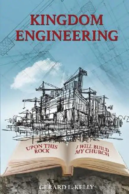 Kingdom Engineering by Gerard L. Kelly