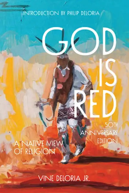 God Is Red: A Native View of Religion by Vine Deloria Jr
