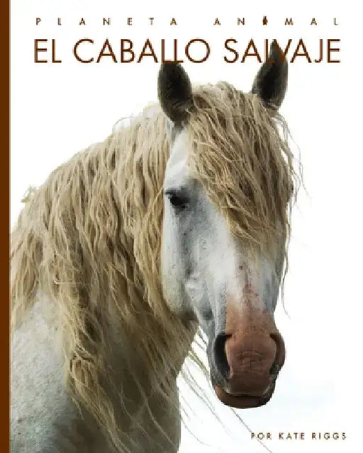 El Caballo Salvaje by Kate Riggs