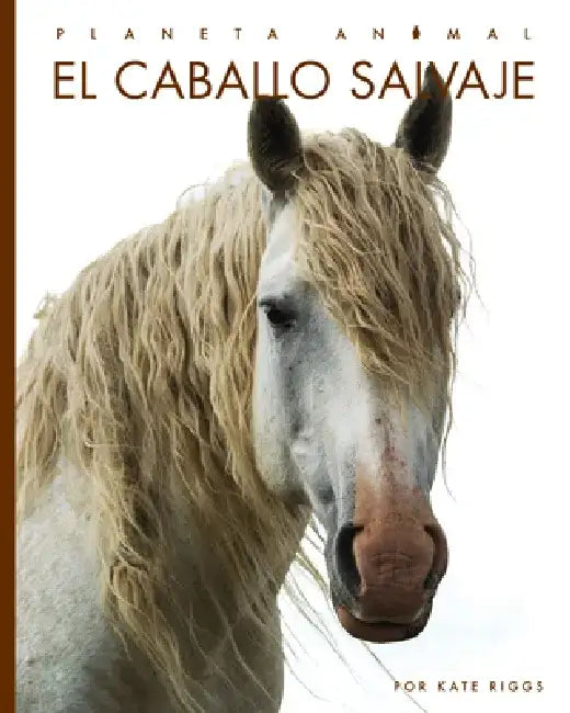 El Caballo Salvaje by Kate Riggs
