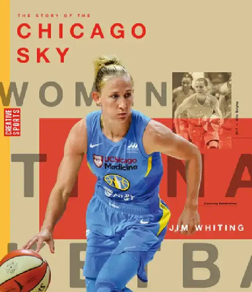 The Story of the Chicago Sky: The Wnba: A History of Women's Hoops: Chicago Sky by Jim Whiting
