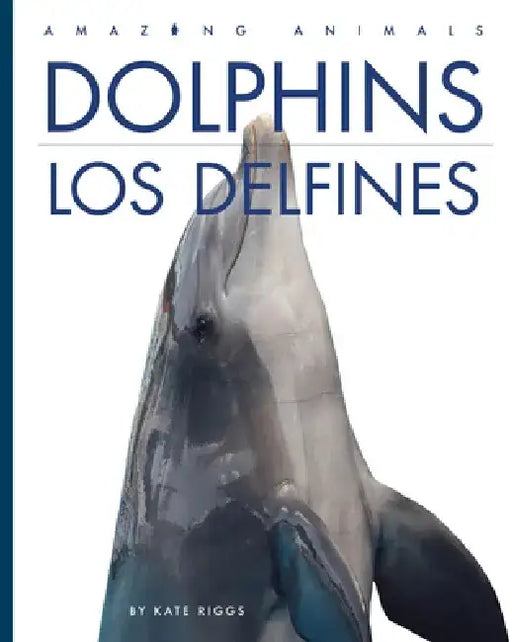 Dolphins / Los Delfines by Kate Riggs
