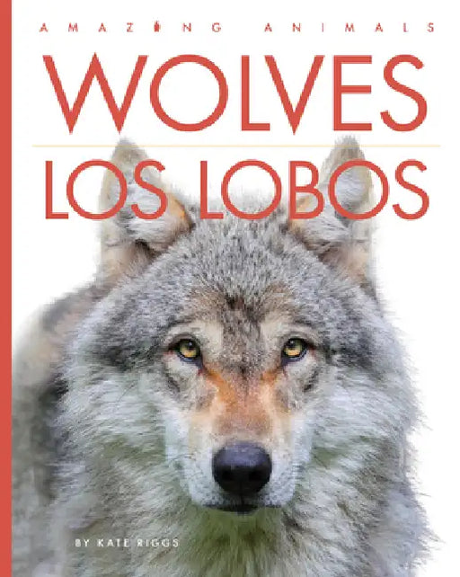 Wolves / Los Lobos by Kate Riggs