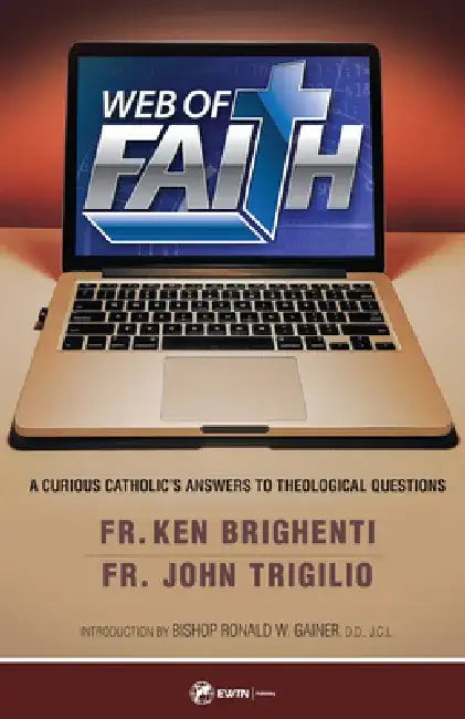 Web of Faith: A Curious Catholic's Answers to Theological Questions by John Trigilio