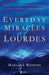 Everyday Miracles of Lourdes by Marlene Watkins