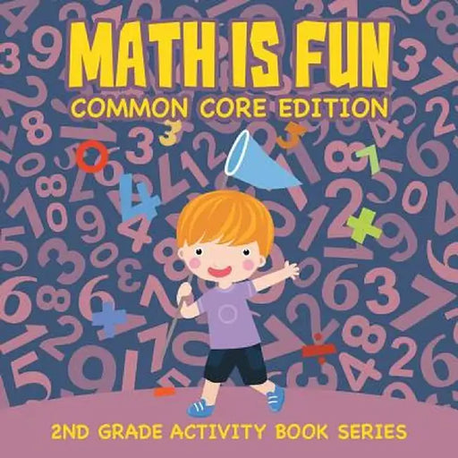 Math Is Fun (Common Core Edition): 2nd Grade Activity Book Series by Baby Professor