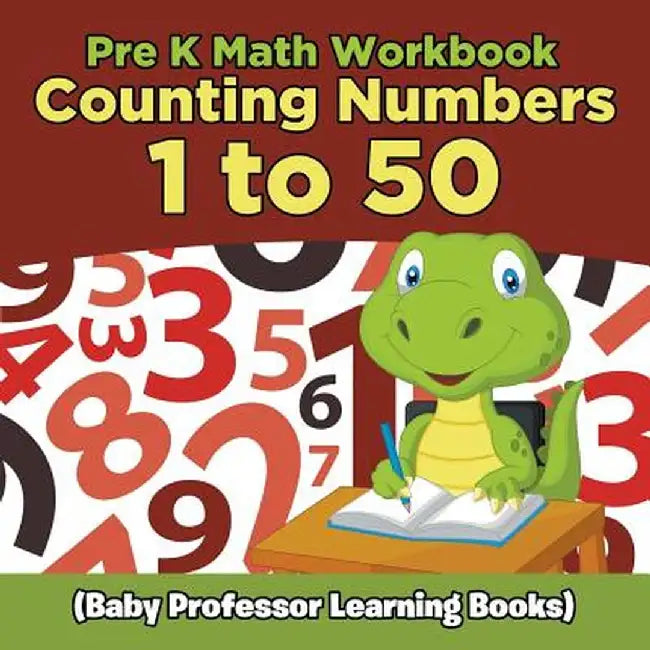 Pre K Math Workbook: Counting Numbers 1 to 50 (Baby Professor Learning Books) by Baby Professor