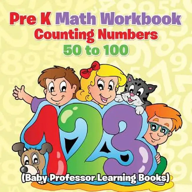 Pre K Math Workbook: Counting Numbers 50 to 100 (Baby Professor Learning Books) by Baby Professor