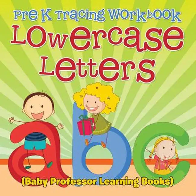 Pre K Tracing Workbook: Lowercase Letters (Baby Professor Learning Books) by Baby Professor