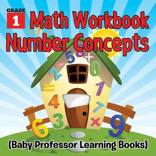 Grade 1 Math Workbook: Number Concepts (Baby Professor Learning Books) by Baby Professor