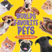 Worlds Favorite Pets: Pets in Every Home by Baby Professor