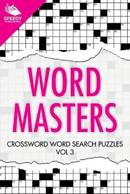 Word Masters: Crossword Word Search Puzzles Vol 3 by Speedy Publishing LLC