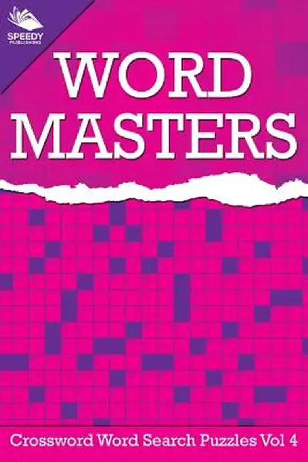 Word Masters: Crossword Word Search Puzzles Vol 4 by Speedy Publishing LLC