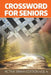 Crossword for Seniors: Active Brain Edition Vol 4 by Speedy Publishing LLC