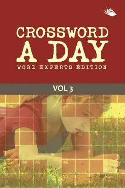 Crossword a Day Word Experts Edition Vol 3 by Speedy Publishing LLC