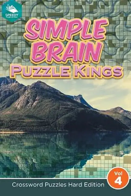 Simple Brain Puzzle Kings Vol 4: Crossword Puzzles Hard Edition by Speedy Publishing LLC