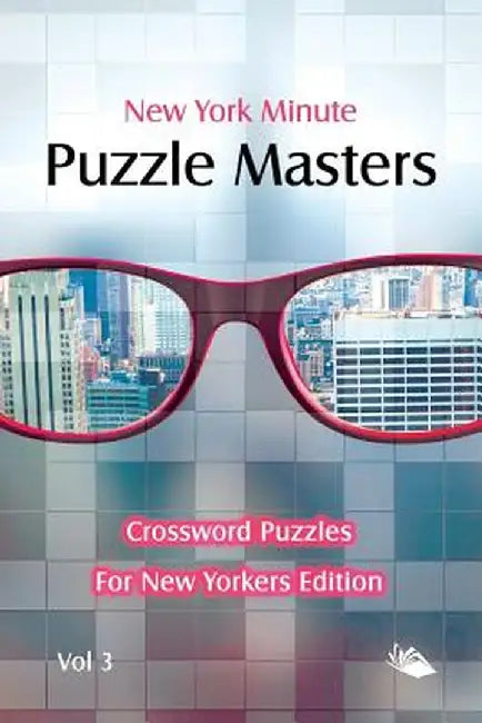 New York Minute Puzzle Masters Vol 3: Crossword Puzzles for New Yorkers Edition by Speedy Publishing LLC