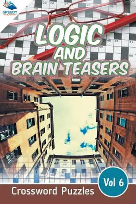 Logic and Brain Teasers Crossword Puzzles Vol 6 by Speedy Publishing LLC