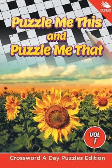 Puzzle Me This and Puzzle Me That Vol 1: Crossword a Day Puzzles Edition by Speedy Publishing LLC