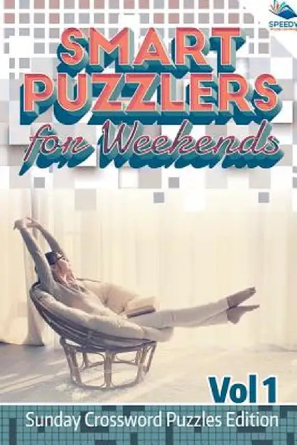 Smart Puzzlers for Weekends Vol 1: Sunday Crossword Puzzles Edition by Speedy Publishing LLC