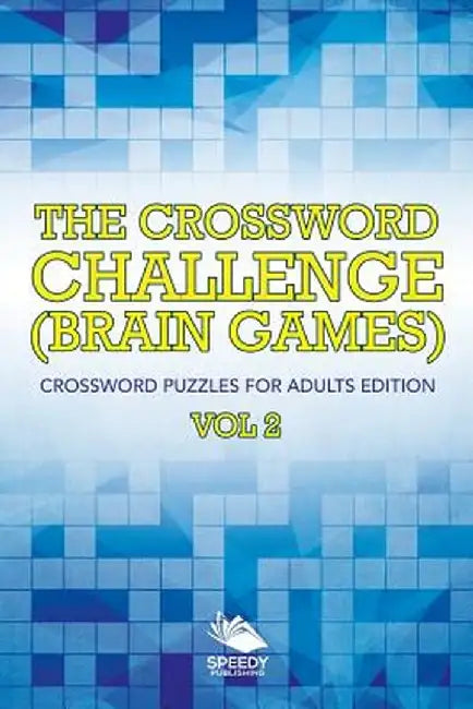 The Crossword Challenge (Brain Games) Vol 2: Crossword Puzzles for Adults Edition by Speedy Publishing LLC