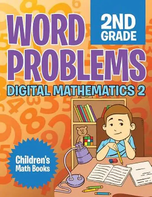 Word Problems 2nd Grade: Digital Mathematics 2 - Children's Math Books by Baby Professor