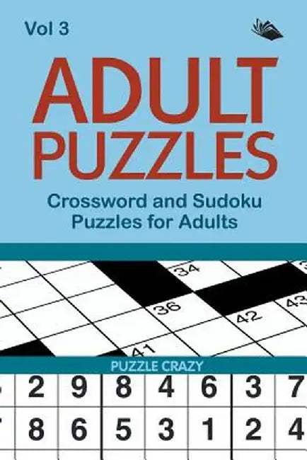 Adult Puzzles: Crossword and Sudoku Puzzles for Adults Vol 3 by Puzzle Crazy