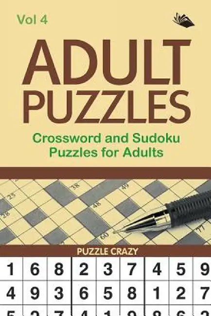Adult Puzzles: Crossword and Sudoku Puzzles for Adults Vol 4 by Puzzle Crazy
