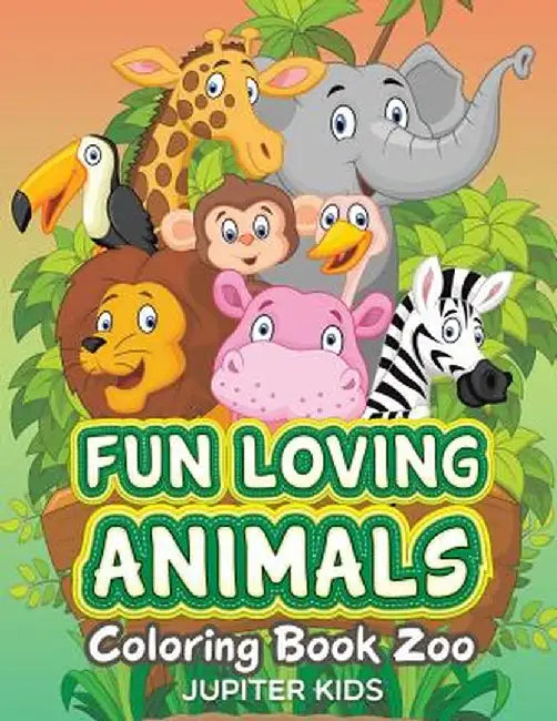 Fun Loving Animals: Coloring Book Zoo by Jupiter Kids