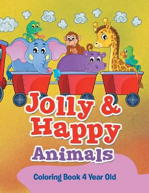Jolly & Happy Animals: Coloring Book 4 Year Old by Jupiter Kids